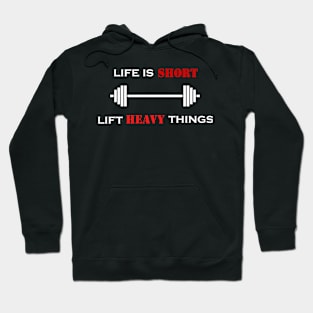 Life is short Lift heavy Hoodie